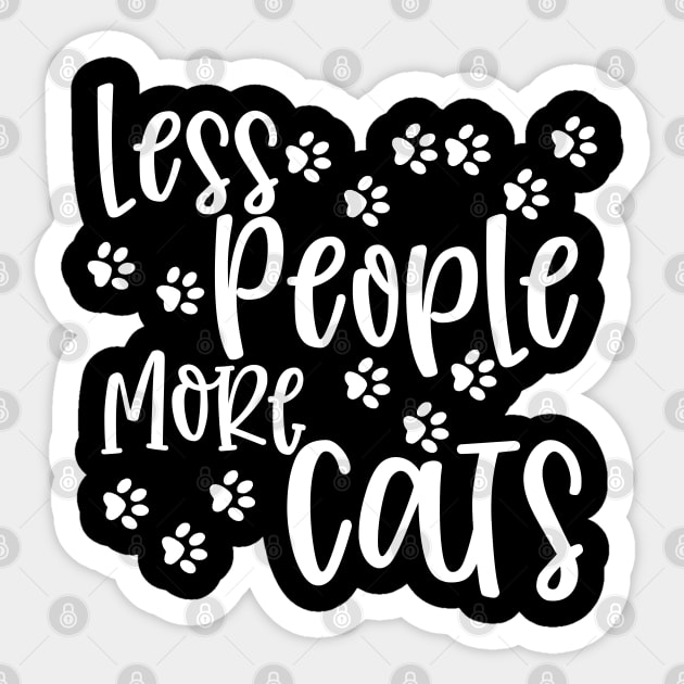 Less People More Cats. Gift for Cat Obsessed People. Purrfect. Funny Cat Lover Design. Sticker by That Cheeky Tee